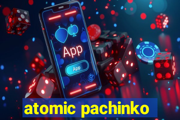 atomic pachinko